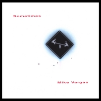 mike vargas : sometimes