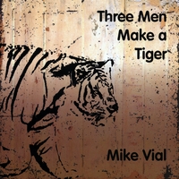 MIKE VIAL: Three Men Make a Tiger