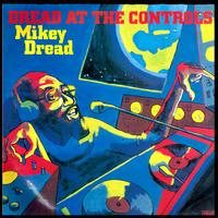 MIKEY DREAD: Dread At The Controls