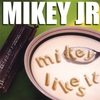 MIKEY JUNIOR: Mikey Likes It