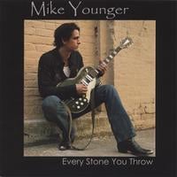 MIKE YOUNGER: Every Stone You Throw