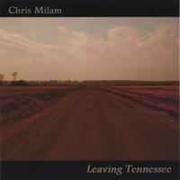 Chris Milam : Leaving Tennessee