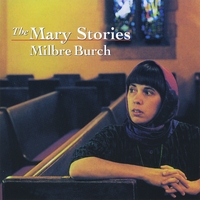 Milbre Burch : The Mary Stories