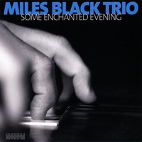 Miles Black Trio : Some Enchanted Evening