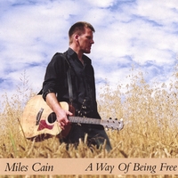 MILES CAIN: A Way Of Being Free