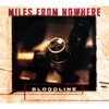 MILES FROM NOWHERE: Bloodline