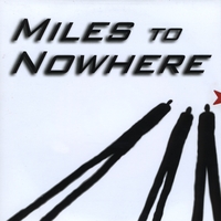 MILES TO NOWHERE: Miles to Nowhere