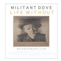 Militant Dove : Life Without