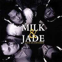 Milk & Jade : Live in Sweden
