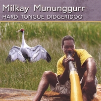 Milkay Mununggurr : Hard Tongue Didgeridoo
