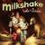 MILKSHAKE: Bottle Of Sunshine