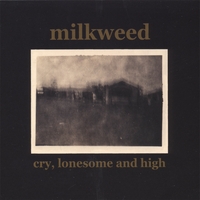 Milkweed : Cry, Lonesome & High