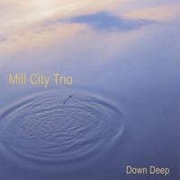 Mill City Trio : Down Deep