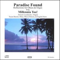 Millennia Too! : Paradise Found: Reflections for Oboes and Organ