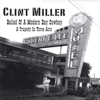 Clint Miller : Ballad of a Modern Day Cowboy