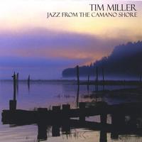 Tim Miller : Jazz from the Camano Shore