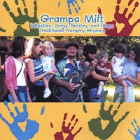 MILT BRIGGS: Grampa Milt Whistles,Sings, Recites, and Plays Traditional Nursery Rhymes