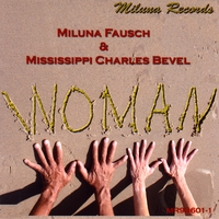 Miluna Fausch & Mississippi Charles Bevel : Woman