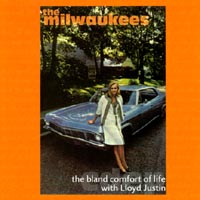 THE MILWAUKEES: The Bland Comfort of Life With Lloyd Justin