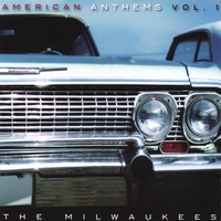 The Milwaukees : American Anthems vol. 1