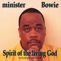 MIN. BOWIE: Spirit of the living God