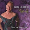 Mindy Simmons: Is That All There Is, a tribute to Peggy Lee