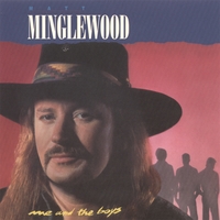 Matt Minglewood : Me and The Boys