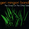 Geri Mingori Band: The Grass On The Other Side