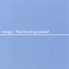 MINGO: The Floating Planet