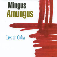 Mingus Amungus : Live In Cuba