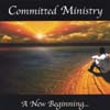COMMITTED MINISTRY: A New Beginning