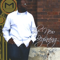 Min. Aaron Clark and Ministry : "The New Beginning"