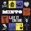 MINTO: Lay It On Me