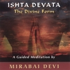 MIRABAI DEVI: Ishta Devata , The Divine Form