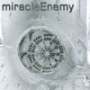 MIRACLE ENEMY: (mE)