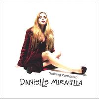 DANIELLE MIRAGLIA: Nothing Romantic