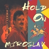 Miroslav: Hold On