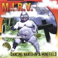M.I.R.V. : Dancing Naked In A Minefield