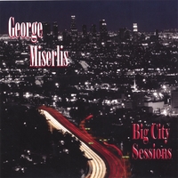 George Miserlis : Big City Sessions