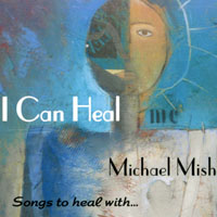 Michael Mish : I Can Heal