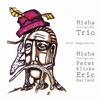 MISHA PIATIGORSKY TRIO: Pure Imagination