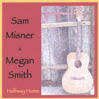 SAM MISNER & MEGAN SMITH: Halfway Home