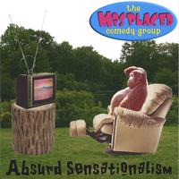 Misplaced Comedy Group : Absurd Sensationalism