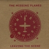 THE MISSING PLANES: Leaving The Scene