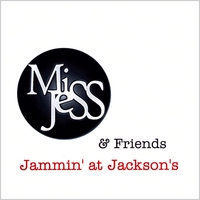 Miss Jess : Jammin' At Jackson's
