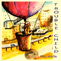 MISS KRISTIN: Trouble Child