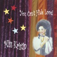 Miss Kristin : You Can't Hide Love!