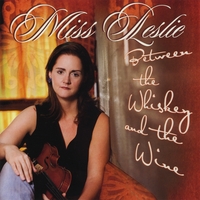 Miss Leslie : Between the Whiskey and the Wine