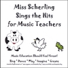 MISS SCHERLING: Miss Scherling Sings the Hits for Music Teachers