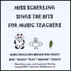 MISS SCHERLING: Miss Scherling Sings the Hits for Music Teachers